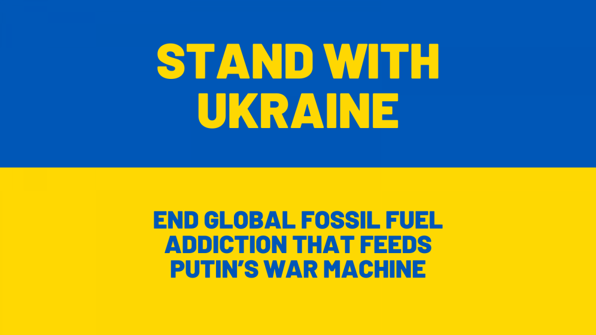Global demand to end fossil fuel addiction feeding Putin’s war machine